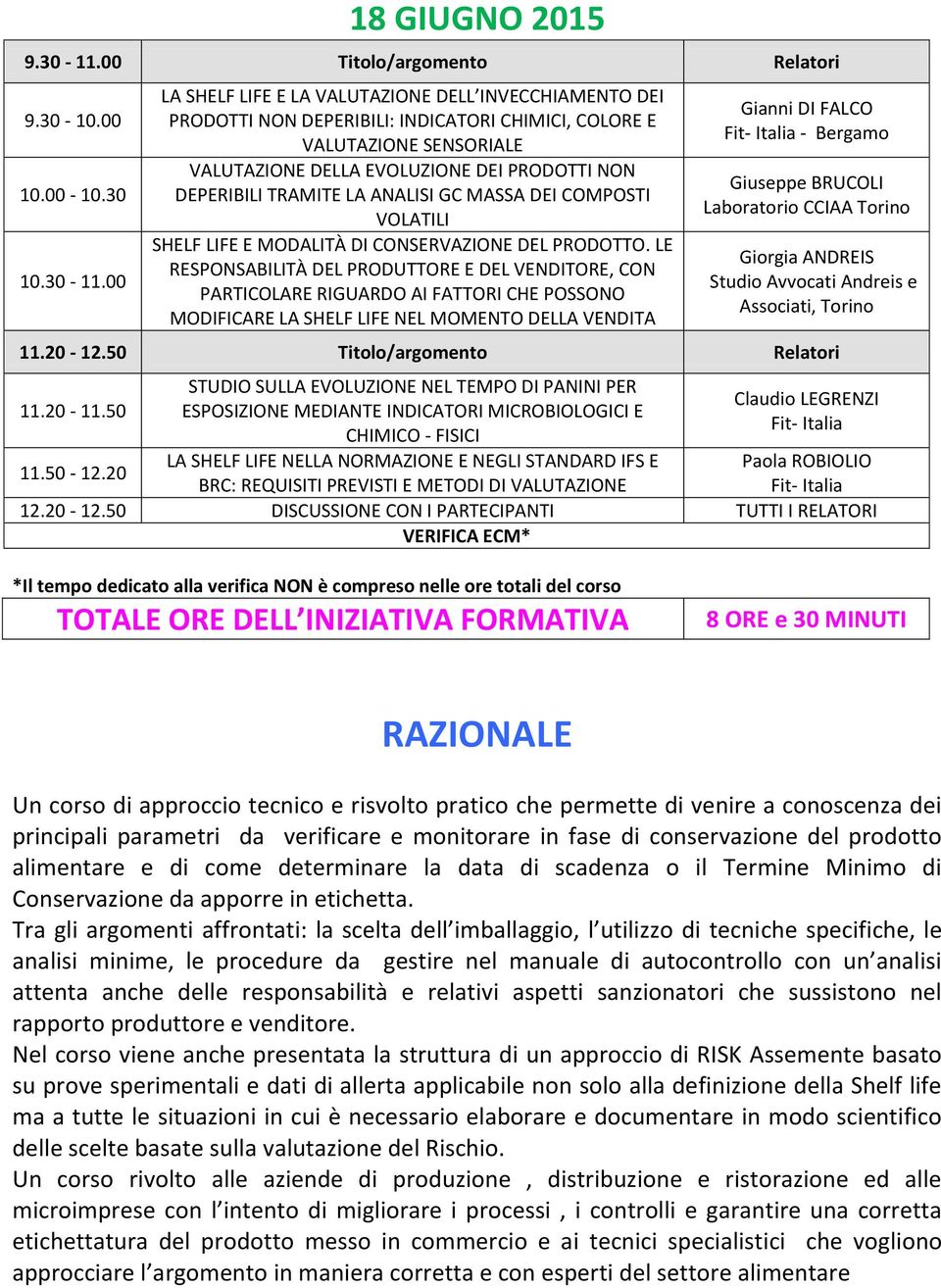 00 LA SHELF LIFE E LA VALUTAZIONE DELL INVECCHIAMENTO DEI PRODOTTI NON DEPERIBILI: INDICATORI CHIMICI, COLORE E VALUTAZIONE SENSORIALE VALUTAZIONE DELLA EVOLUZIONE DEI PRODOTTI NON DEPERIBILI TRAMITE