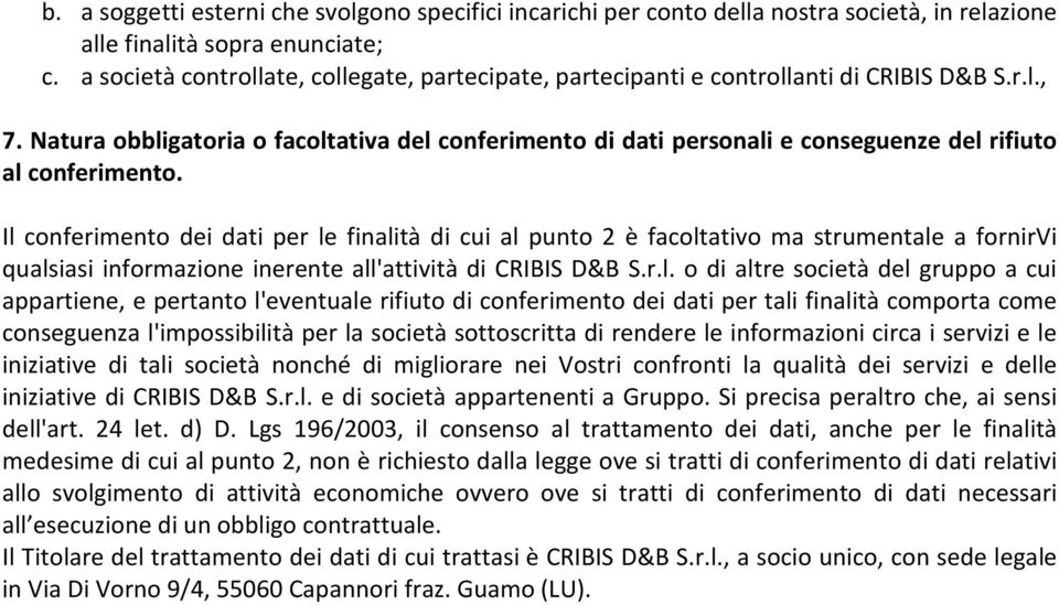 Natura obbligatoria o facoltativa del conferimento di dati personali e conseguenze del rifiuto al conferimento.