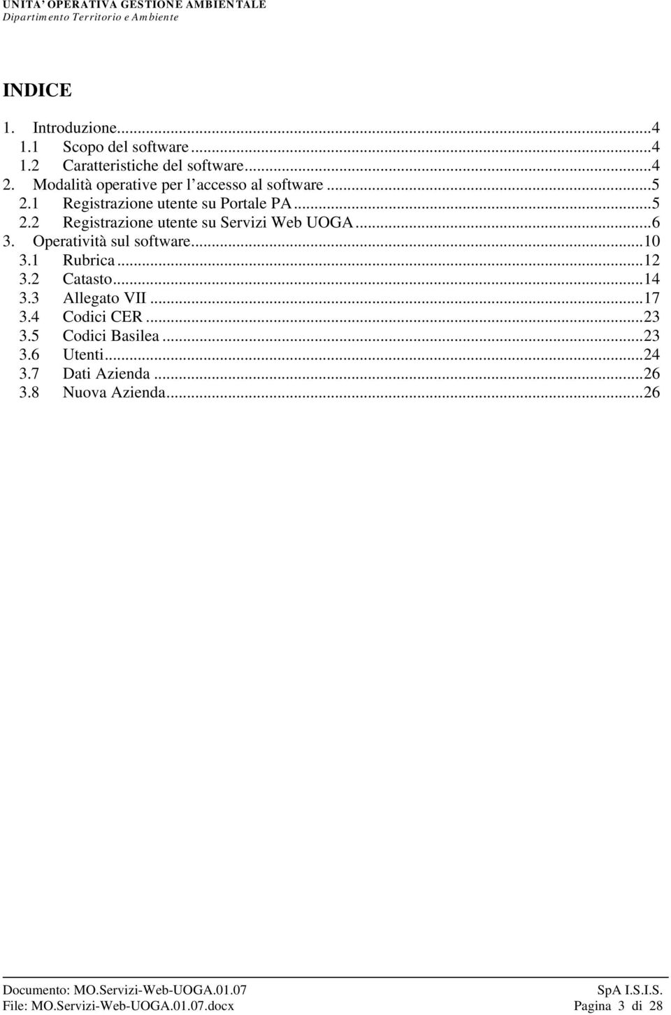 .. 6 3. Operatività sul software... 10 3.1 Rubrica... 12 3.2 Catasto... 14 3.3 Allegato VII... 17 3.4 Codici CER... 23 3.