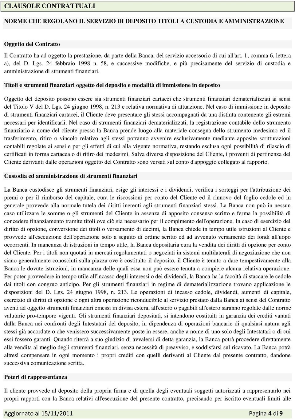 58, e successive modifiche, e più precisamente del servizio di custodia e amministrazione di strumenti finanziari.