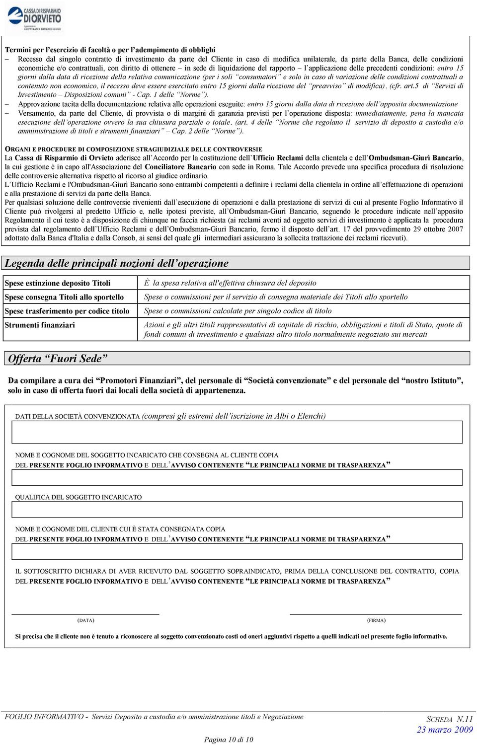 comunicazione (per i soli consumatori e solo in caso di variazione delle condizioni contrattuali a contenuto non economico, il recesso deve essere esercitato entro 15 giorni dalla ricezione del