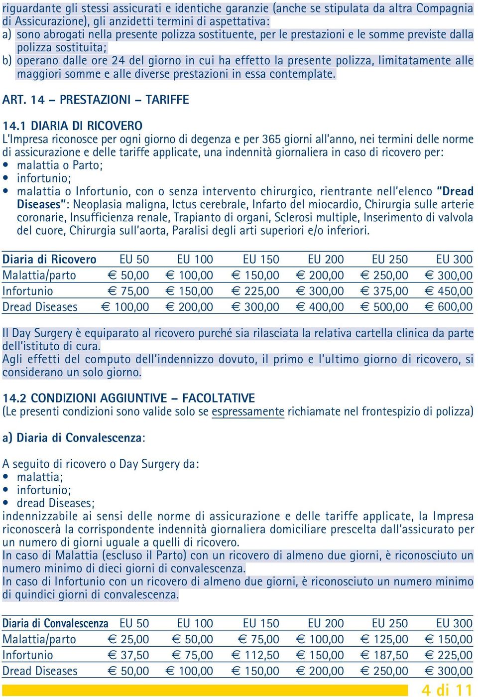 diverse prestazioni in essa contemplate. ART. 14 PRESTAZIONI TARIFFE 14.