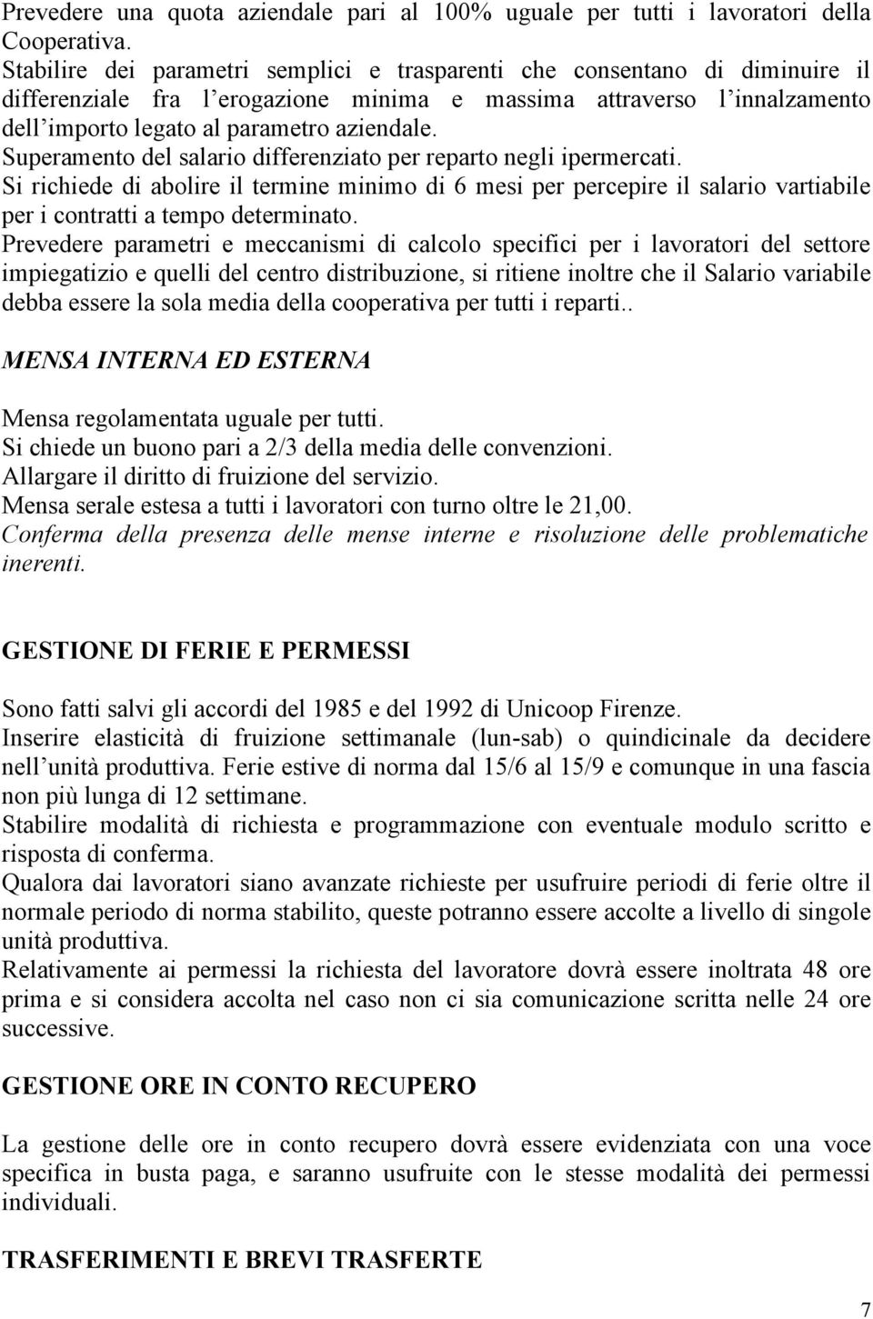 Superamento del salario differenziato per reparto negli ipermercati. Si richiede di abolire il termine minimo di 6 mesi per percepire il salario vartiabile per i contratti a tempo determinato.