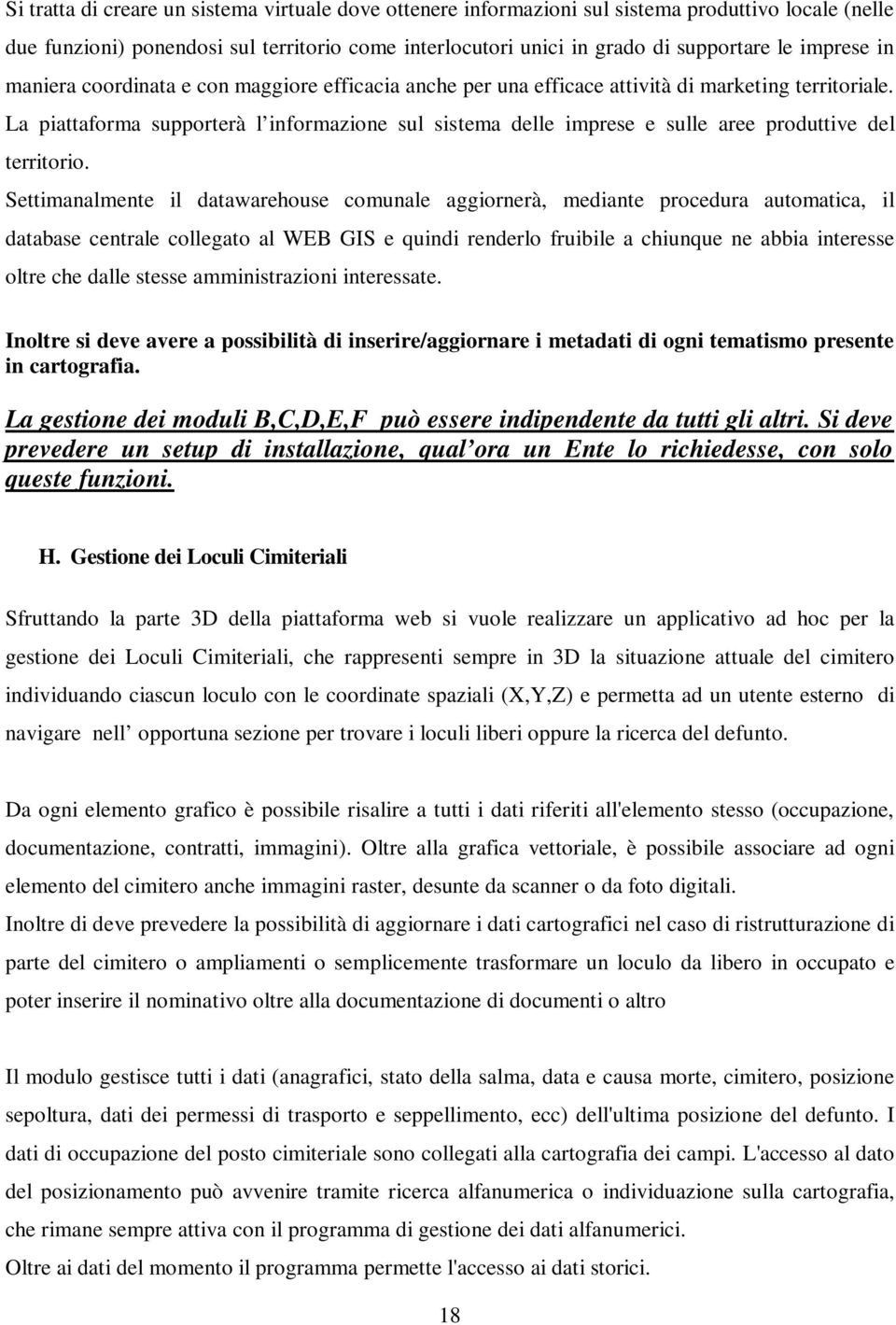 La piattaforma supporterà l informazione sul sistema delle imprese e sulle aree produttive del territorio.