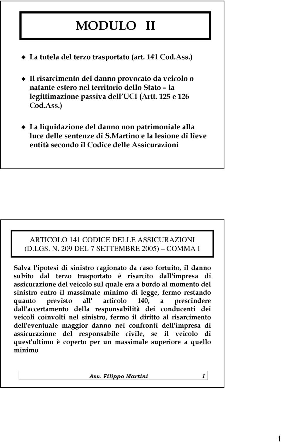 Martino e la lesione di lieve entità secondo il Codice delle Assicurazioni ARTICOLO 141 CODICE DELLE ASSICURAZIONI (D.LGS. N.