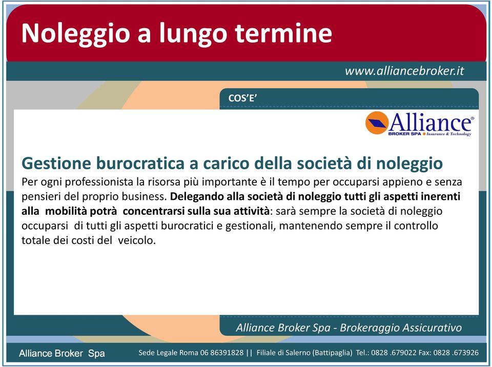 Delegando alla società di noleggio tutti gli aspetti inerenti alla mobilità potrà concentrarsi sulla sua attività: sarà