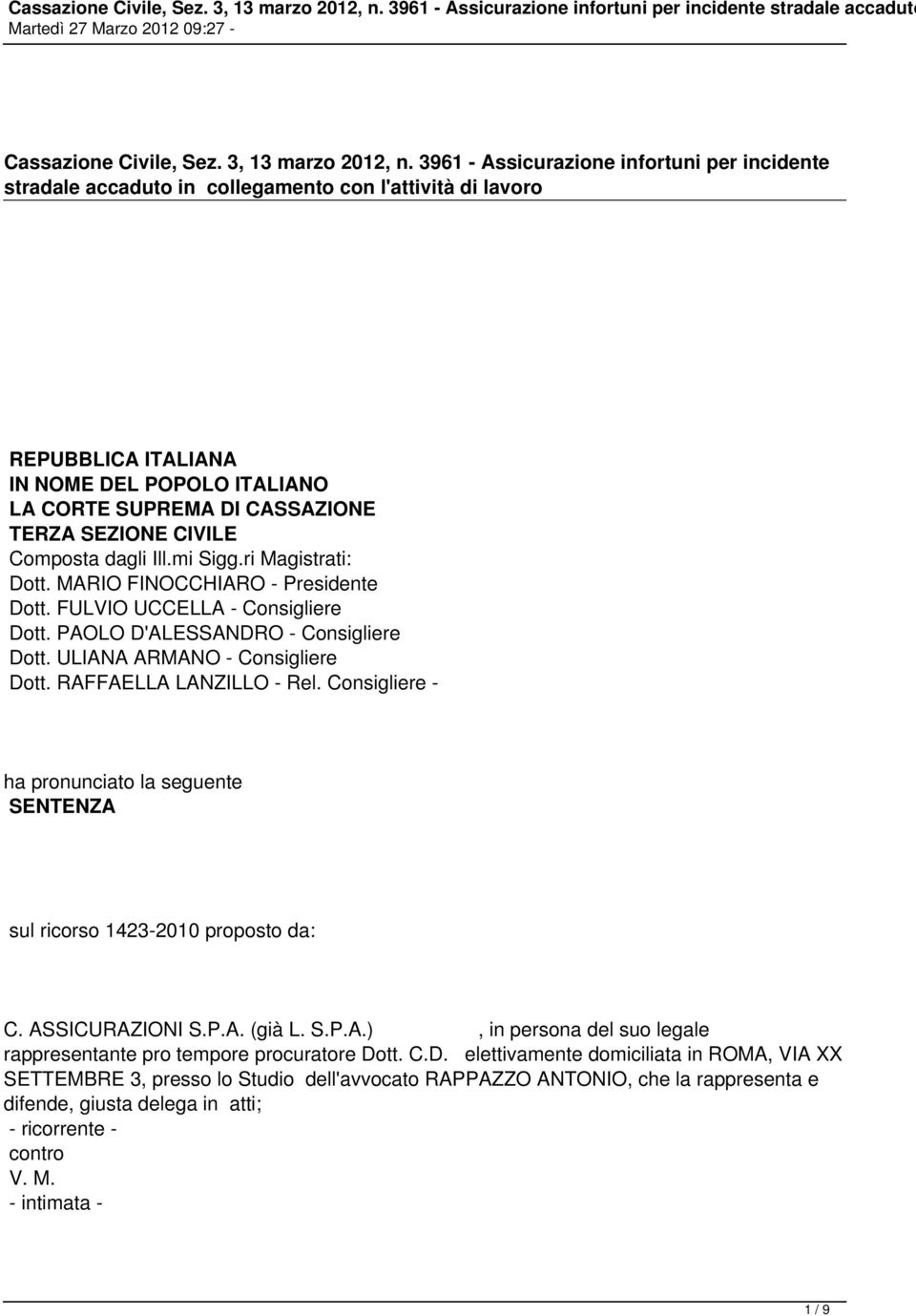 CIVILE Composta dagli Ill.mi Sigg.ri Magistrati: Dott. MARIO FINOCCHIARO - Presidente Dott. FULVIO UCCELLA - Consigliere Dott. PAOLO D'ALESSANDRO - Consigliere Dott. ULIANA ARMANO - Consigliere Dott.