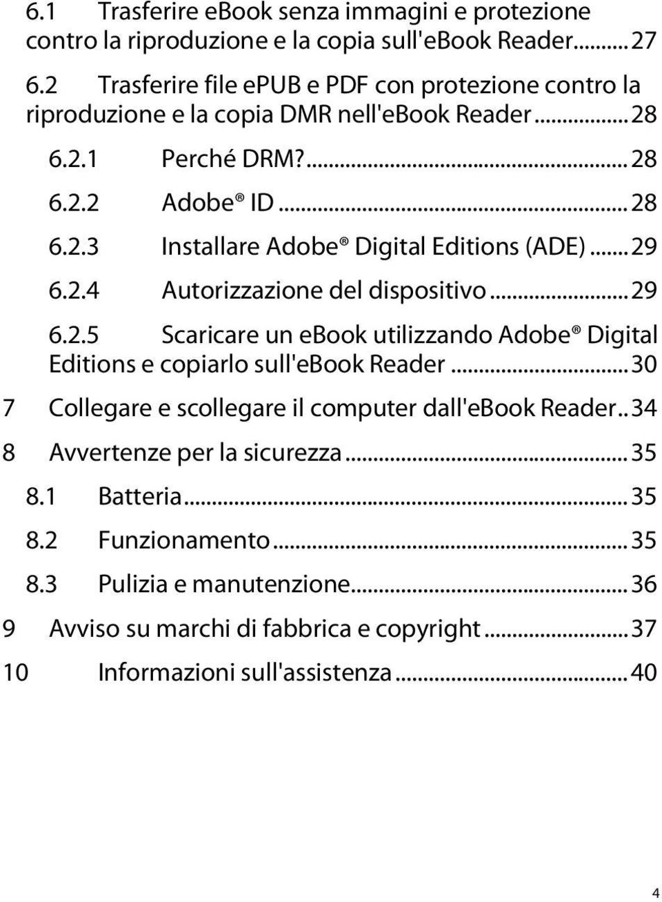 .. 29 6.2.4 Autorizzazione del dispositivo... 29 6.2.5 Scaricare un ebook utilizzando Adobe Digital Editions e copiarlo sull'ebook Reader.