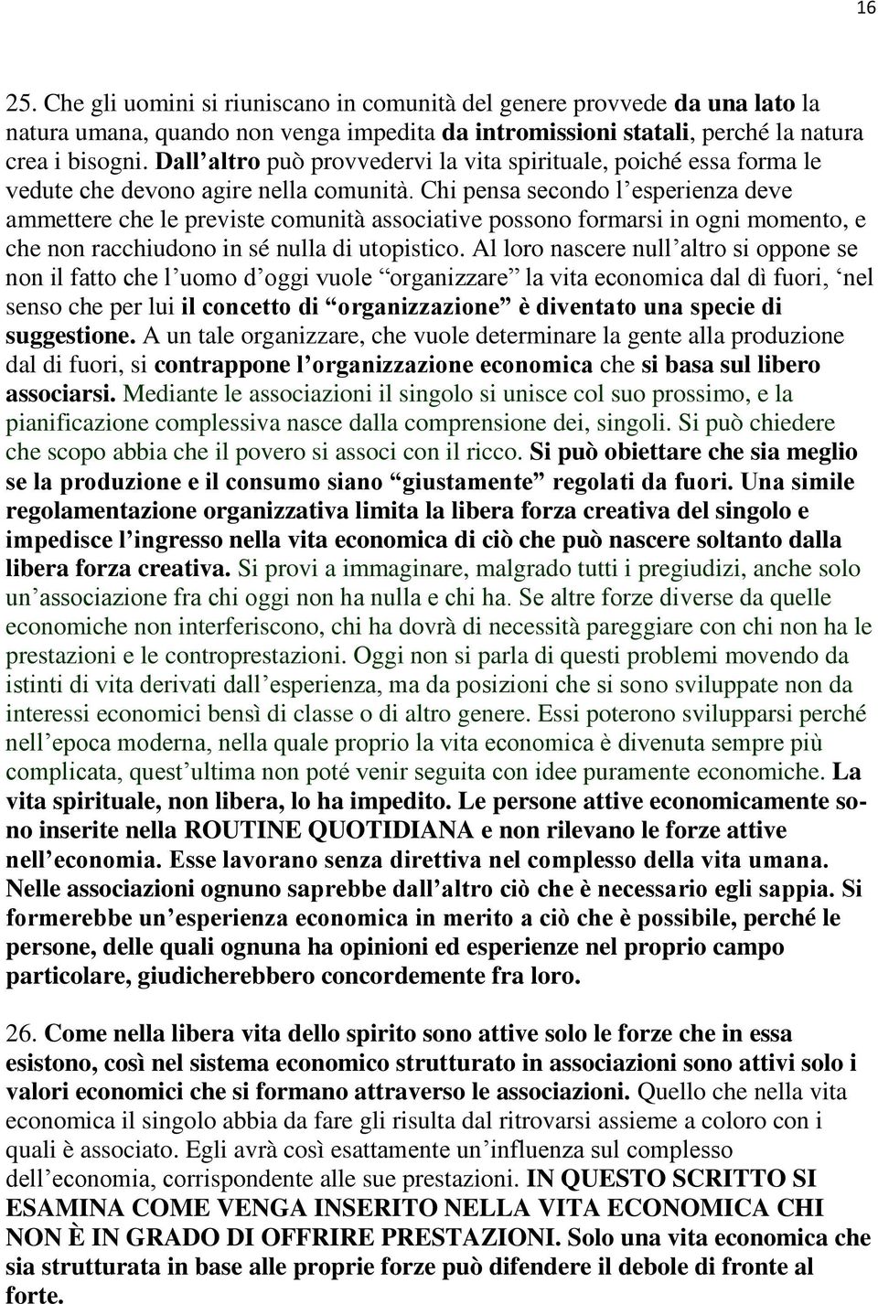 Chi pensa secondo l esperienza deve ammettere che le previste comunità associative possono formarsi in ogni momento, e che non racchiudono in sé nulla di utopistico.