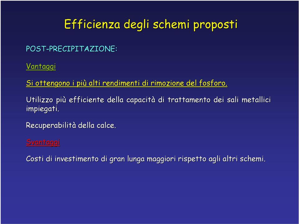 Utilizzo più efficiente della capacità di trattamento dei sali metallici impiegati.