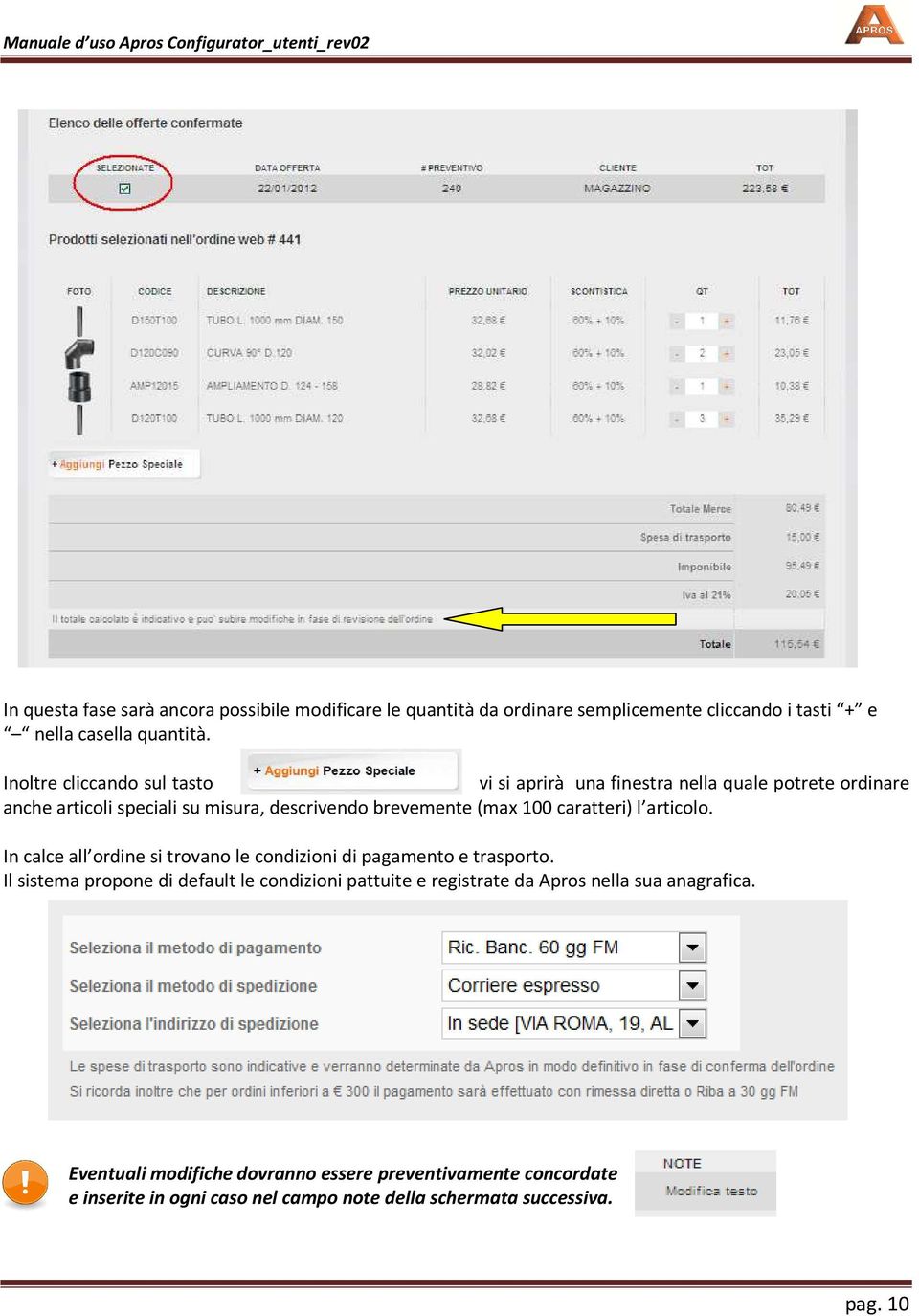 caratteri) l articolo. In calce all ordine si trovano le condizioni di pagamento e trasporto.