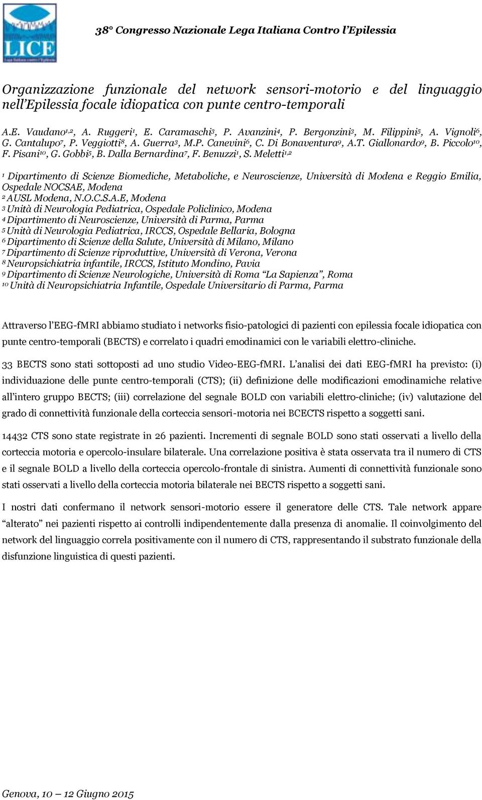 Dalla Bernardina 7, F. Benuzzi, S. Meletti, Dipartimento di Scienze Biomediche, Metaboliche, e Neuroscienze, Università di Modena e Reggio Emilia, Ospedale NOCSAE