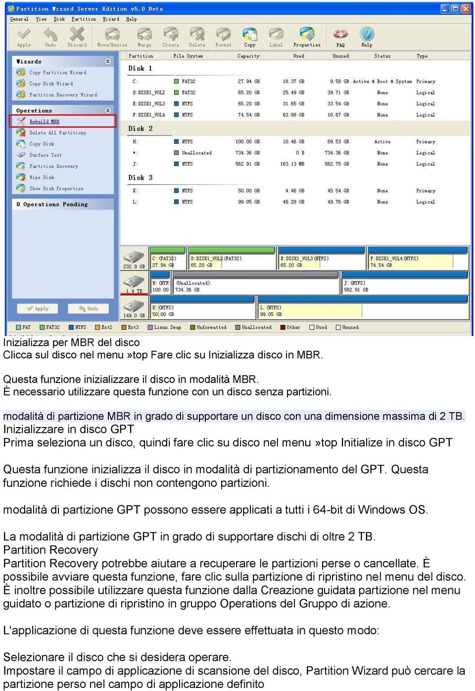 Inizializzare in disco GPT Prima seleziona un disco, quindi fare clic su disco nel menu»top Initialize in disco GPT Questa funzione inizializza il disco in modalità di partizionamento del GPT.