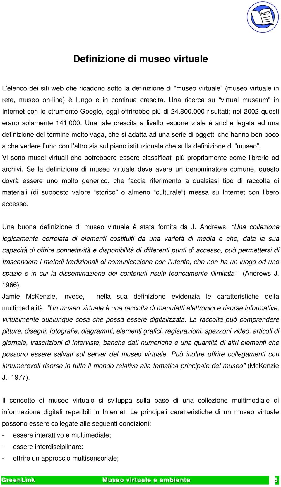 risultati; nel 2002 questi erano solamente 141.000.