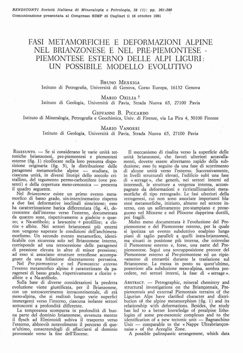 EVOLUTIVO BRUNO MESSIGA Istituto di Petrografia, Università di Genova, Corso Europa, 16132 Genova MARIO OXILIA t Istituto di Geologia, Università di Pavia, Strada Nuova 65, 27100 Pavia GIOVANNI B.