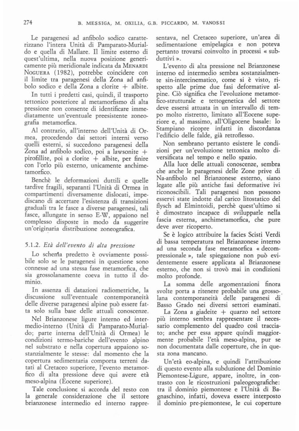 .. (1982), potrebbe coincidere con il limite tra pllragenesi della Zona ad anfibolo sodico e della Zona a dorite + albite.