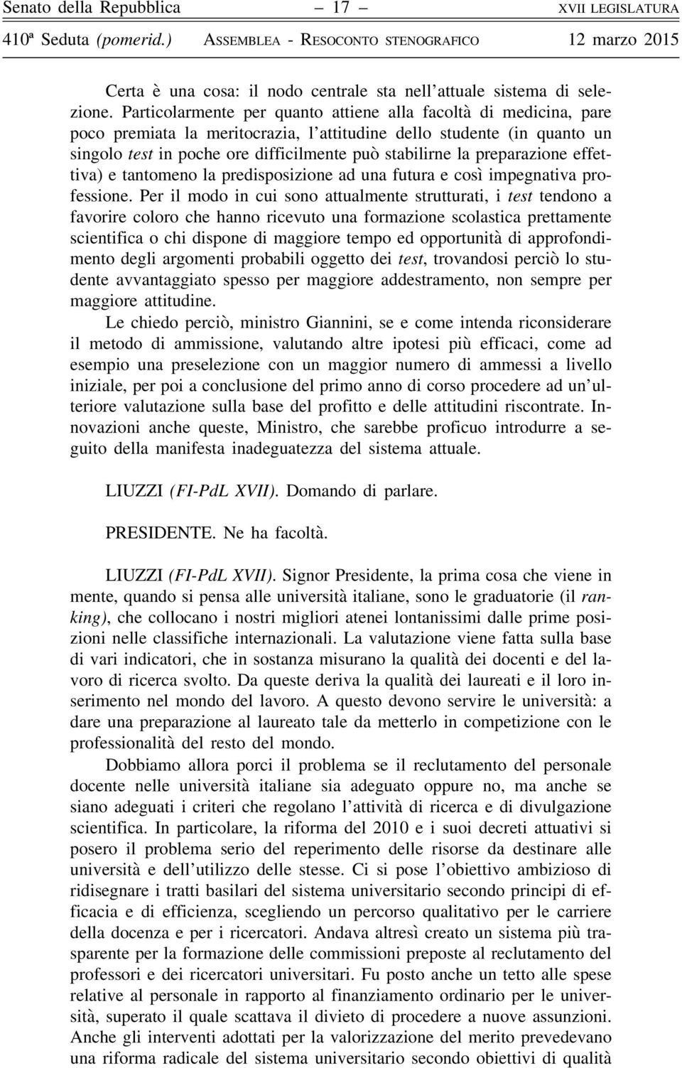 preparazione effettiva) e tantomeno la predisposizione ad una futura e così impegnativa professione.