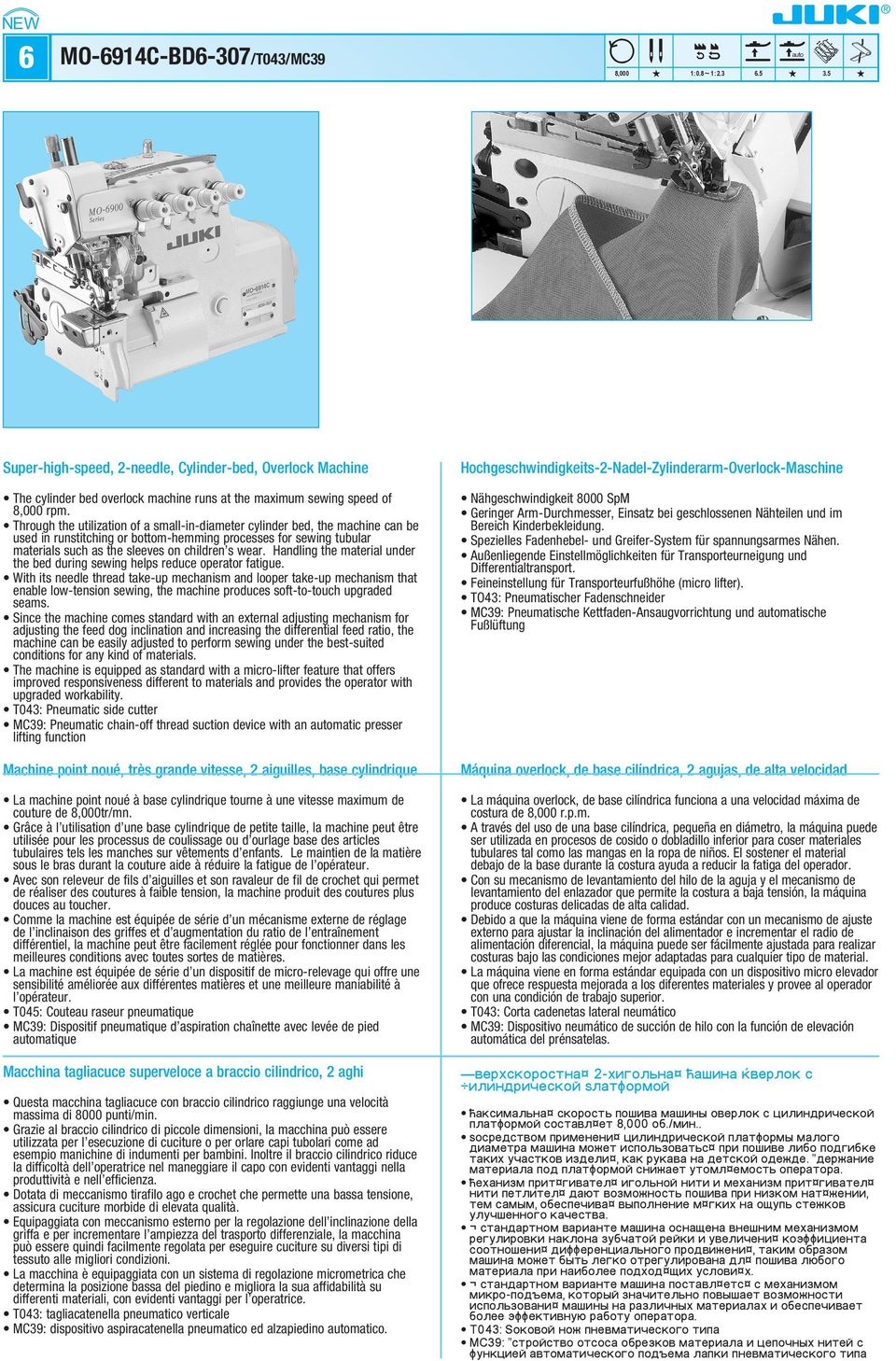 Through the utilization of a small-in-diameter cylinder bed, the machine can be used in runstitching or bottom-hemming processes for sewing tubular materials such as the sleeves on children s wear.