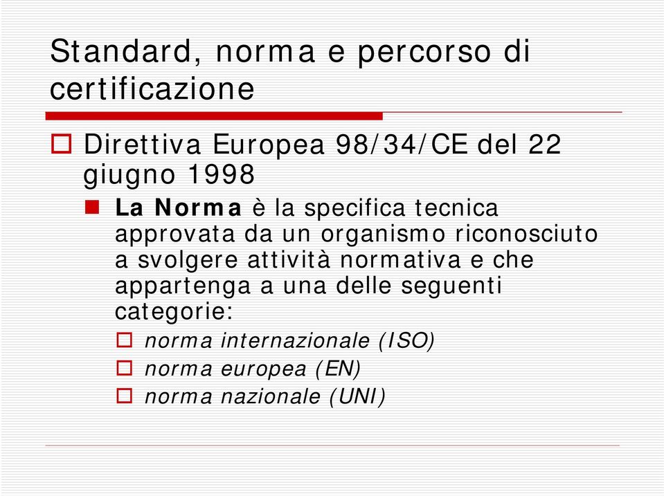 riconosciuto a svolgere attività normativa e che appartenga a una delle