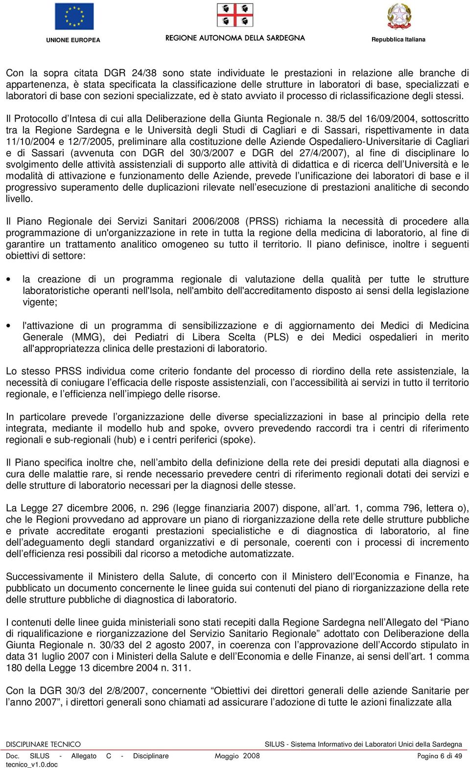 Il Protocollo d Intesa di cui alla Deliberazione della Giunta Regionale n.