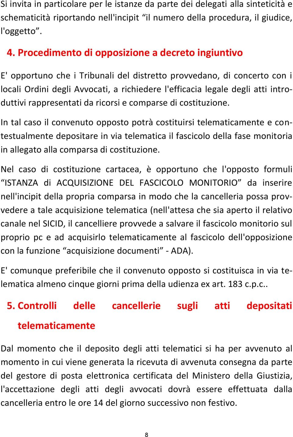 introduttivi rappresentati da ricorsi e comparse di costituzione.