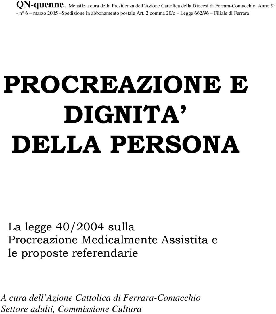 2 comma 20/c Legge 662/96 Filiale di Ferrara PROCREAZIONE E DIGNITA DELLA PERSONA La legge 40/2004 sulla