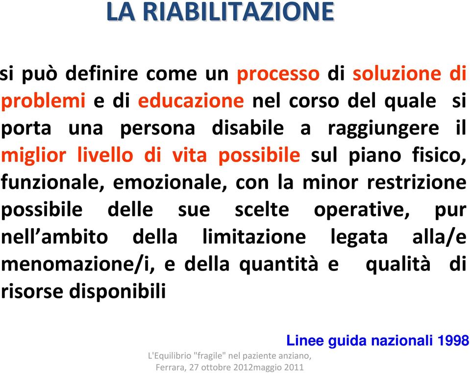 funzionale, emozionale, con la minor restrizione possibile delle sue scelte operative, pur nell ambito della