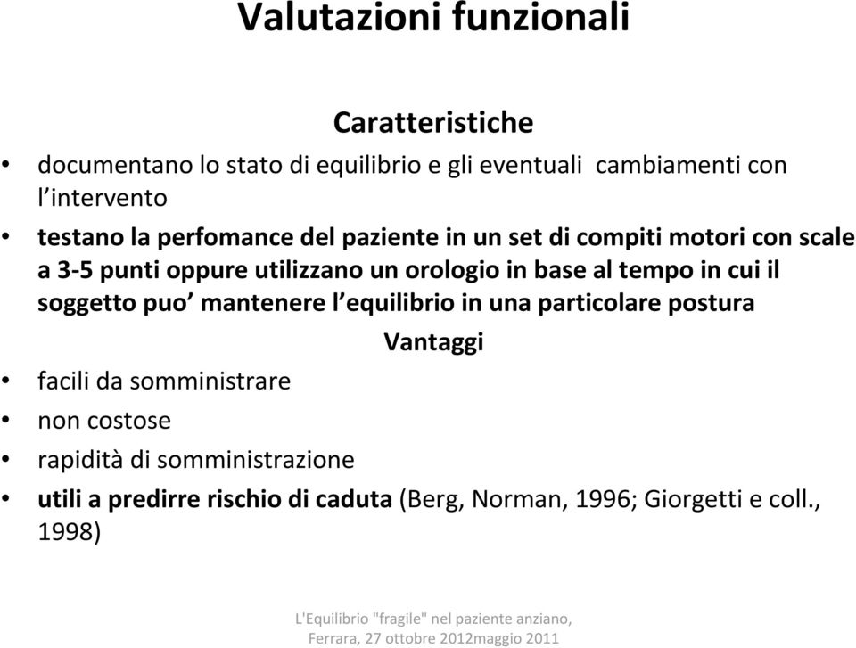 base al tempo in cui il soggetto puo mantenere l equilibrio in una particolare postura facili da somministrare non