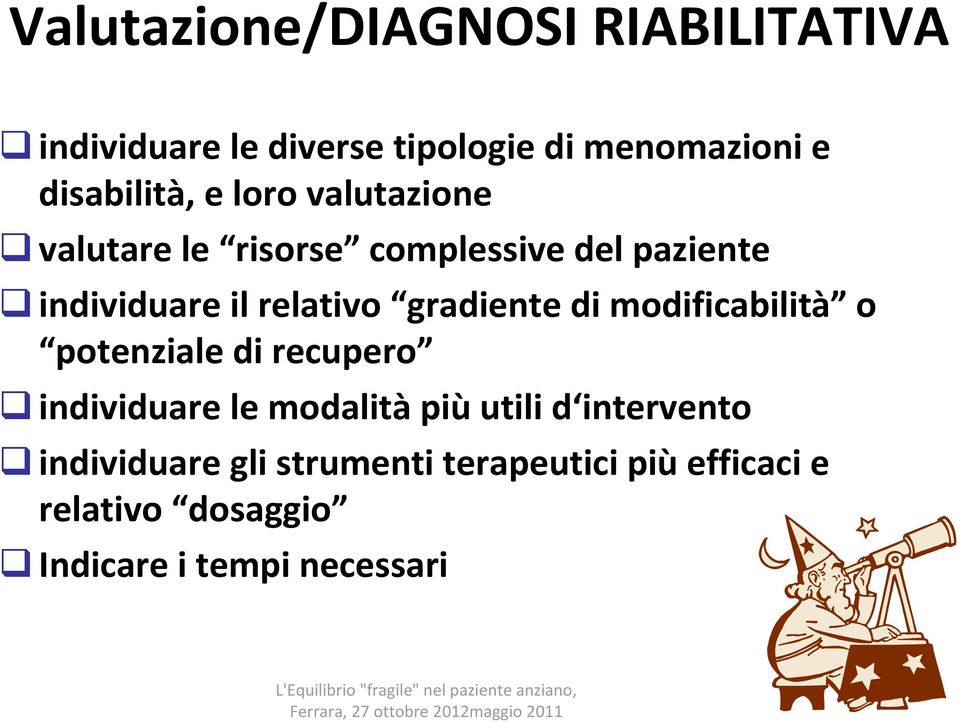 relativo gradiente di modificabilità o potenziale di recupero individuare le modalità più utili