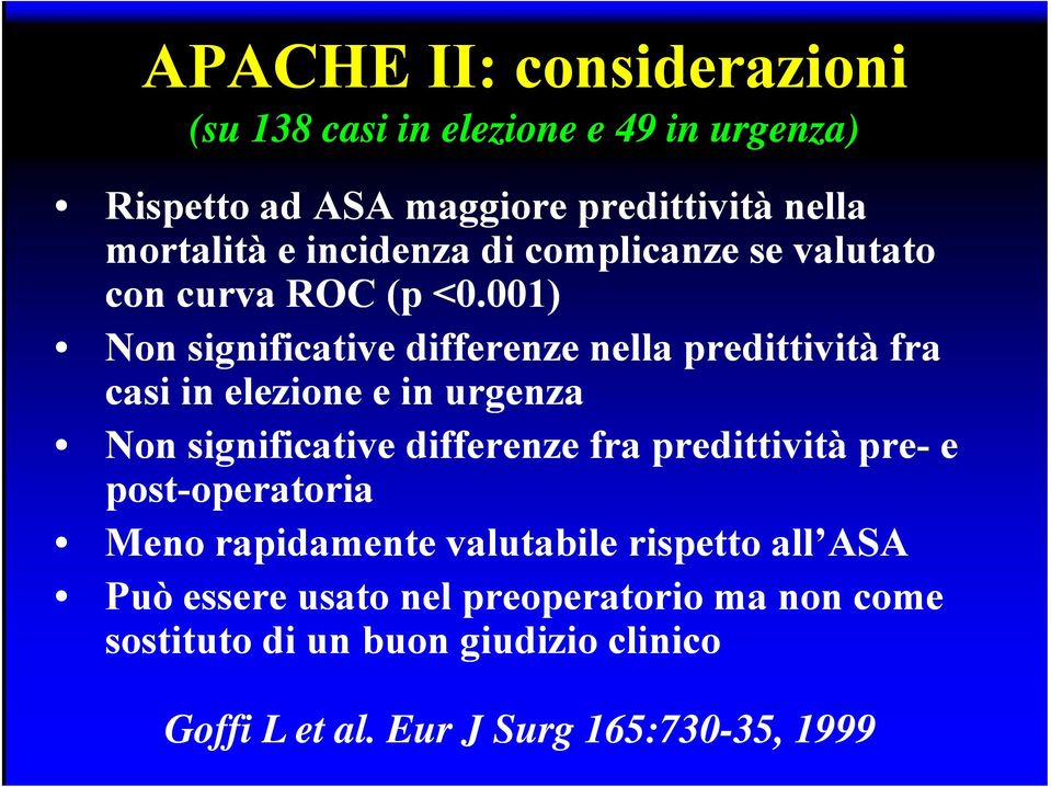 001) Non significative differenze nella predittività fra casi in elezione e in urgenza Non significative differenze fra