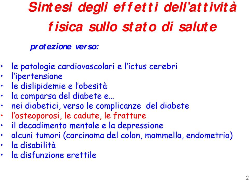 nei diabetici, verso le complicanze del diabete l osteoporosi, le cadute, le fratture il decadimento