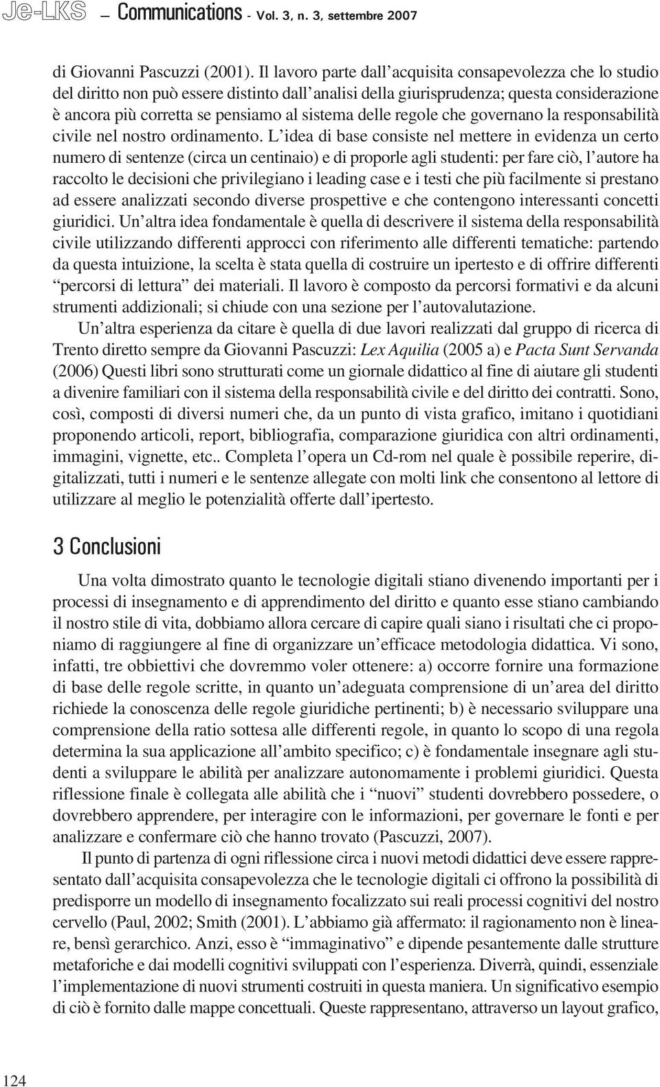 delle regole che governano la responsabilità civile nel nostro ordinamento.