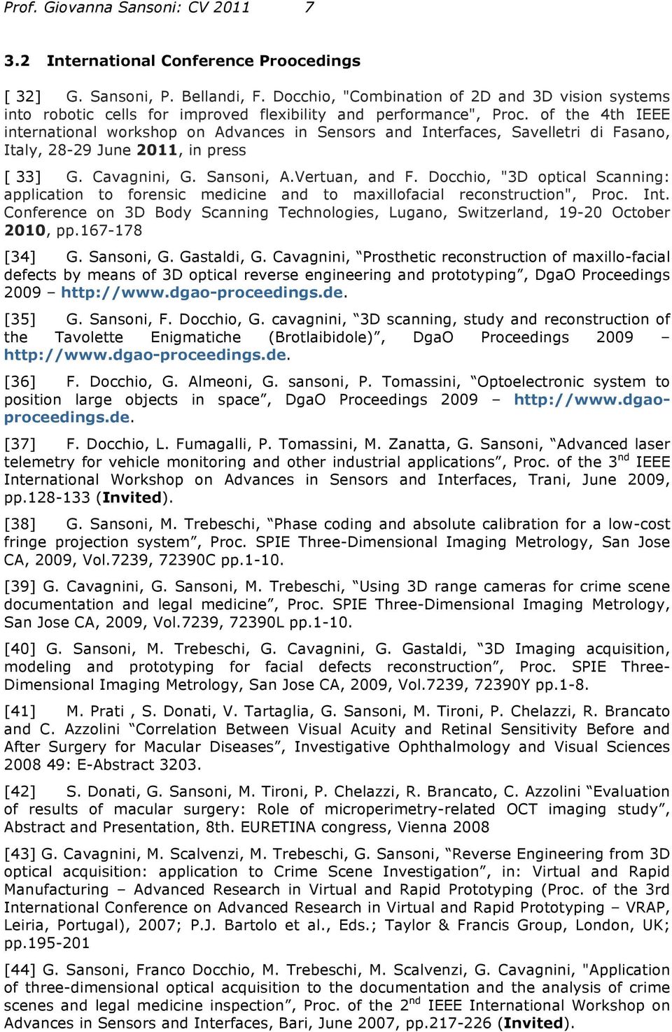 of the 4th IEEE international workshop on Advances in Sensors and Interfaces, Savelletri di Fasano, Italy, 28-29 June 2011, in press [ 33] G. Cavagnini, G. Sansoni, A.Vertuan, and F.