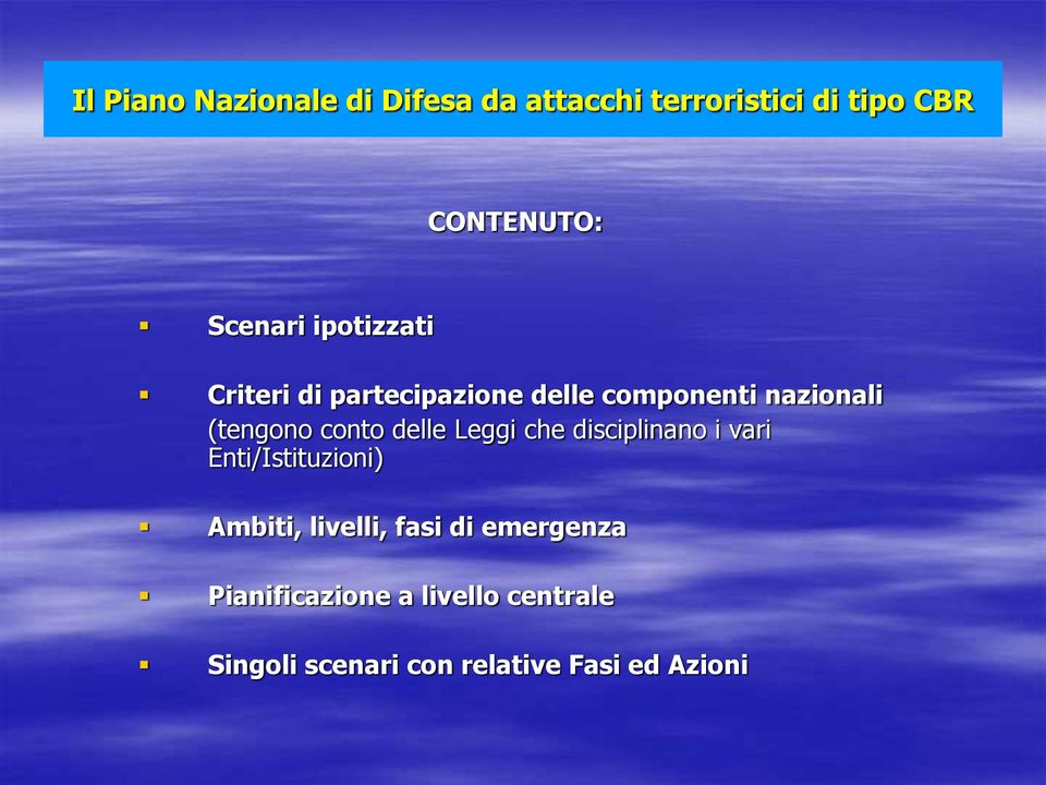 conto delle Leggi che disciplinano i vari Enti/Istituzioni) Ambiti, livelli, fasi