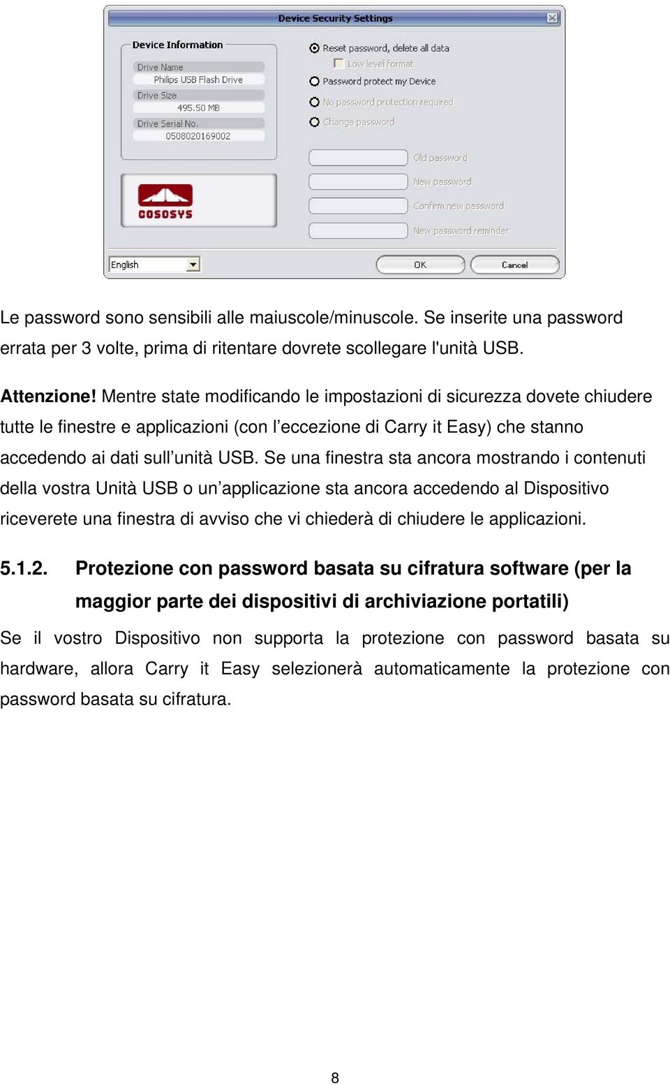 Se una finestra sta ancora mostrando i contenuti della vostra Unità USB o un applicazione sta ancora accedendo al Dispositivo riceverete una finestra di avviso che vi chiederà di chiudere le