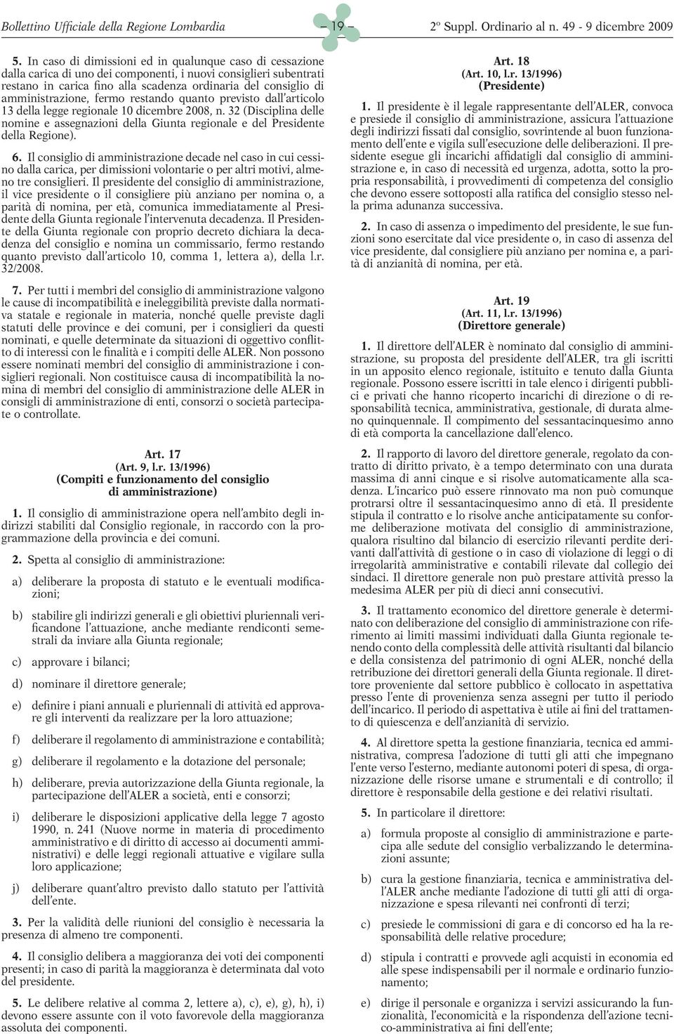 amministrazione, fermo restando quanto previsto dall articolo 13 della legge regionale 10 dicembre 2008, n.