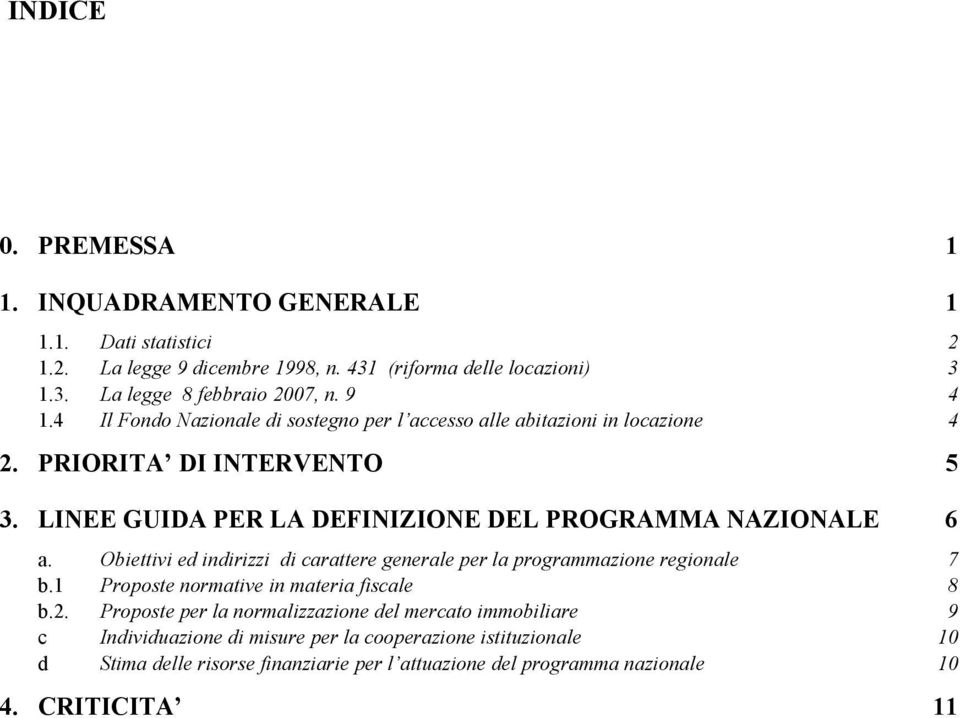 LINEE GUIDA PER LA DEFINIZIONE DEL PROGRAMMA NAZIONALE 6 a. Obiettivi ed indirizzi di carattere generale per la programmazione regionale 7 b.