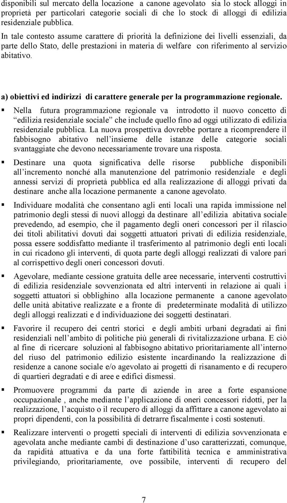 a) obiettivi ed indirizzi di carattere generale per la programmazione regionale.