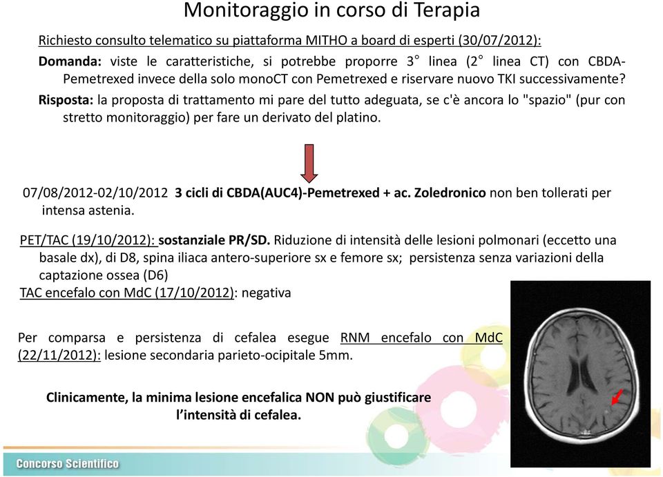 Risposta: la proposta p di trattamento mi pare del tutto adeguata, se c'è ancora lo "spazio" (pur con stretto monitoraggio) per fare un derivato del platino.