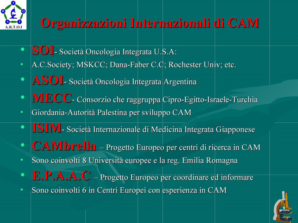 sviluppo CAM ISIM- Società Internazionale di Medicina Integrata Giapponese CAMbrella Progetto Europeo per centri di ricerca in CAM Sono