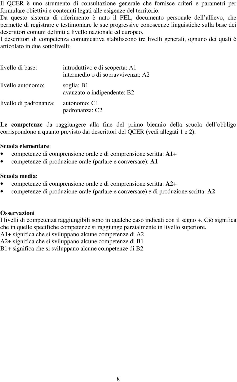 comuni definiti a livello nazionale ed europeo.