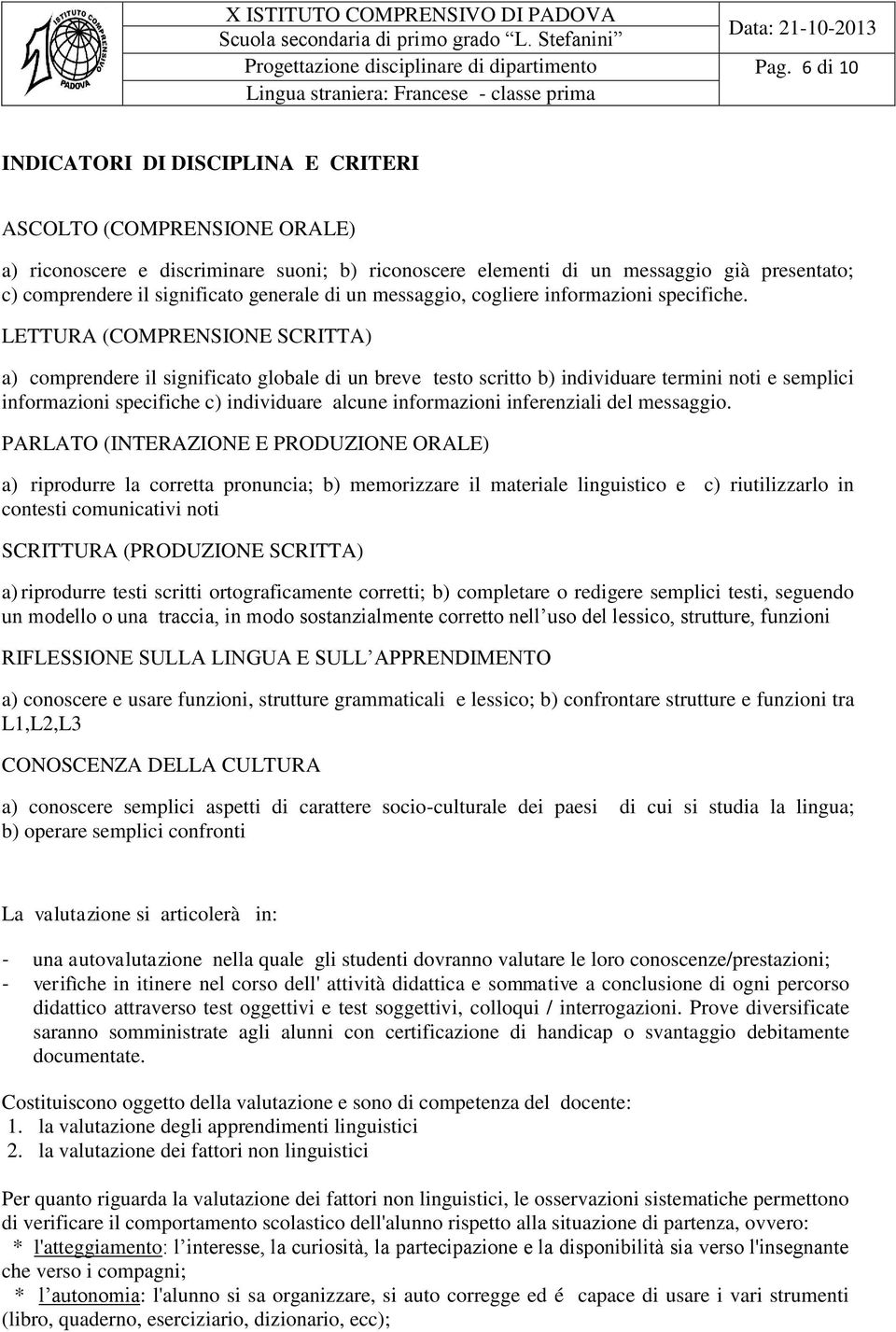 generale di un messaggio, cogliere informazioni specifiche.