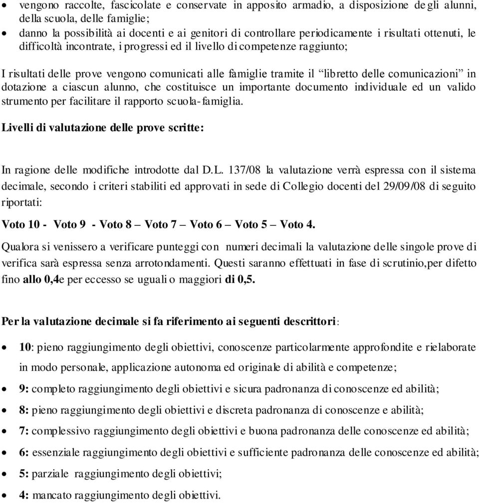 dotazione a ciascun alunno, che costituisce un importante documento individuale ed un valido strumento per facilitare il rapporto scuola-famiglia.