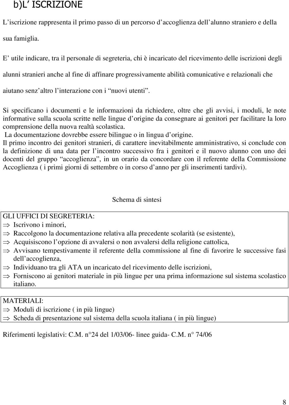 relazionali che aiutano senz altro l interazione con i nuovi utenti.