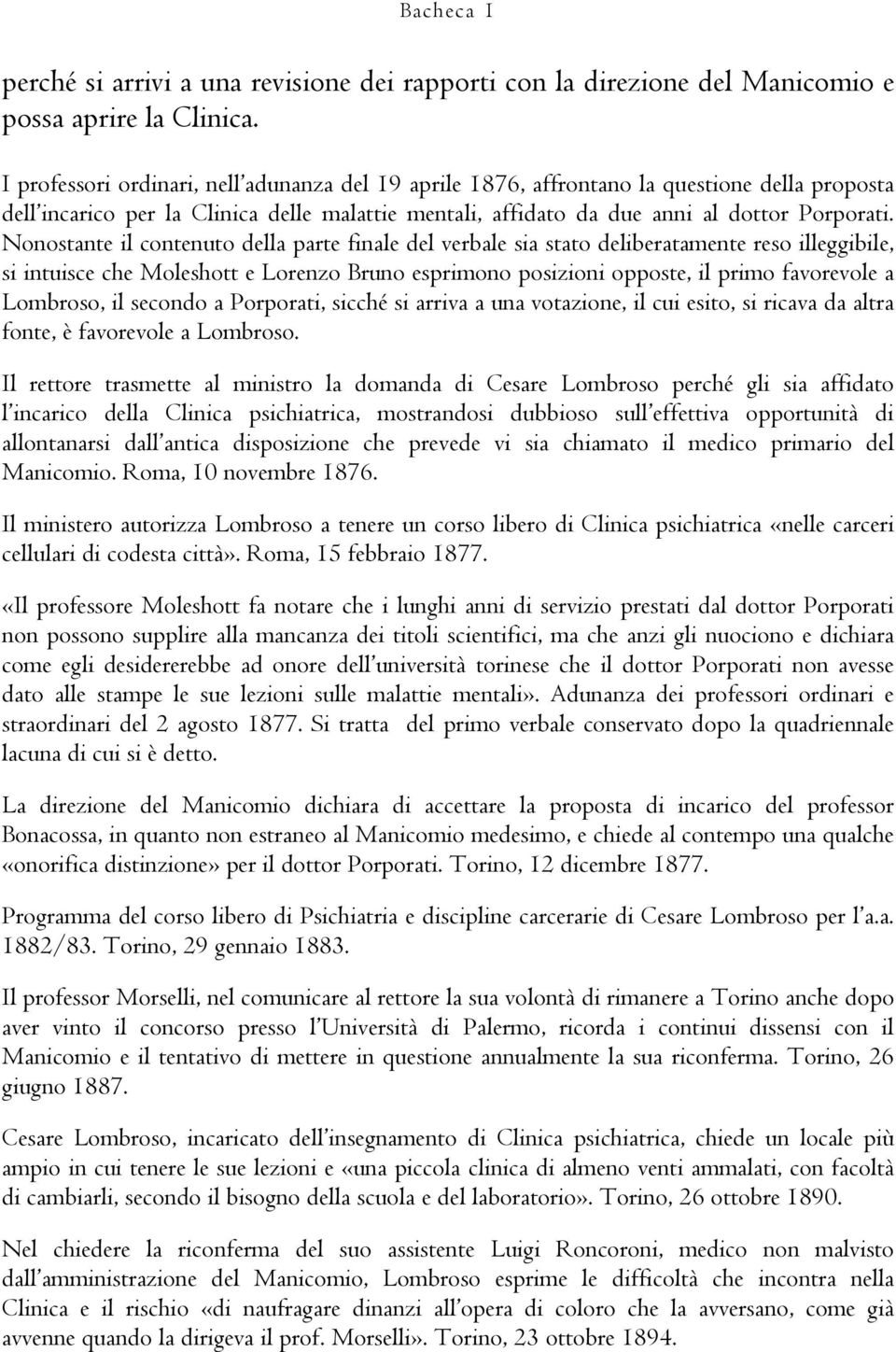 Nonostante il contenuto della parte finale del verbale sia stato deliberatamente reso illeggibile, si intuisce che Moleshott e Lorenzo Bruno esprimono posizioni opposte, il primo favorevole a