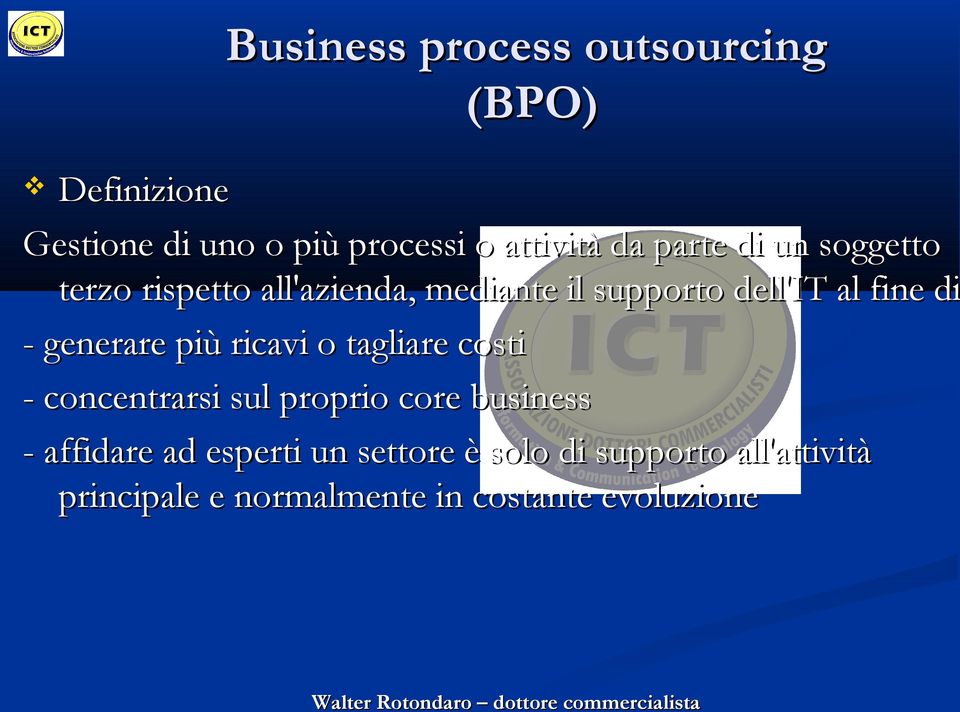 generare più ricavi o tagliare costi - concentrarsi sul proprio core business - affidare ad