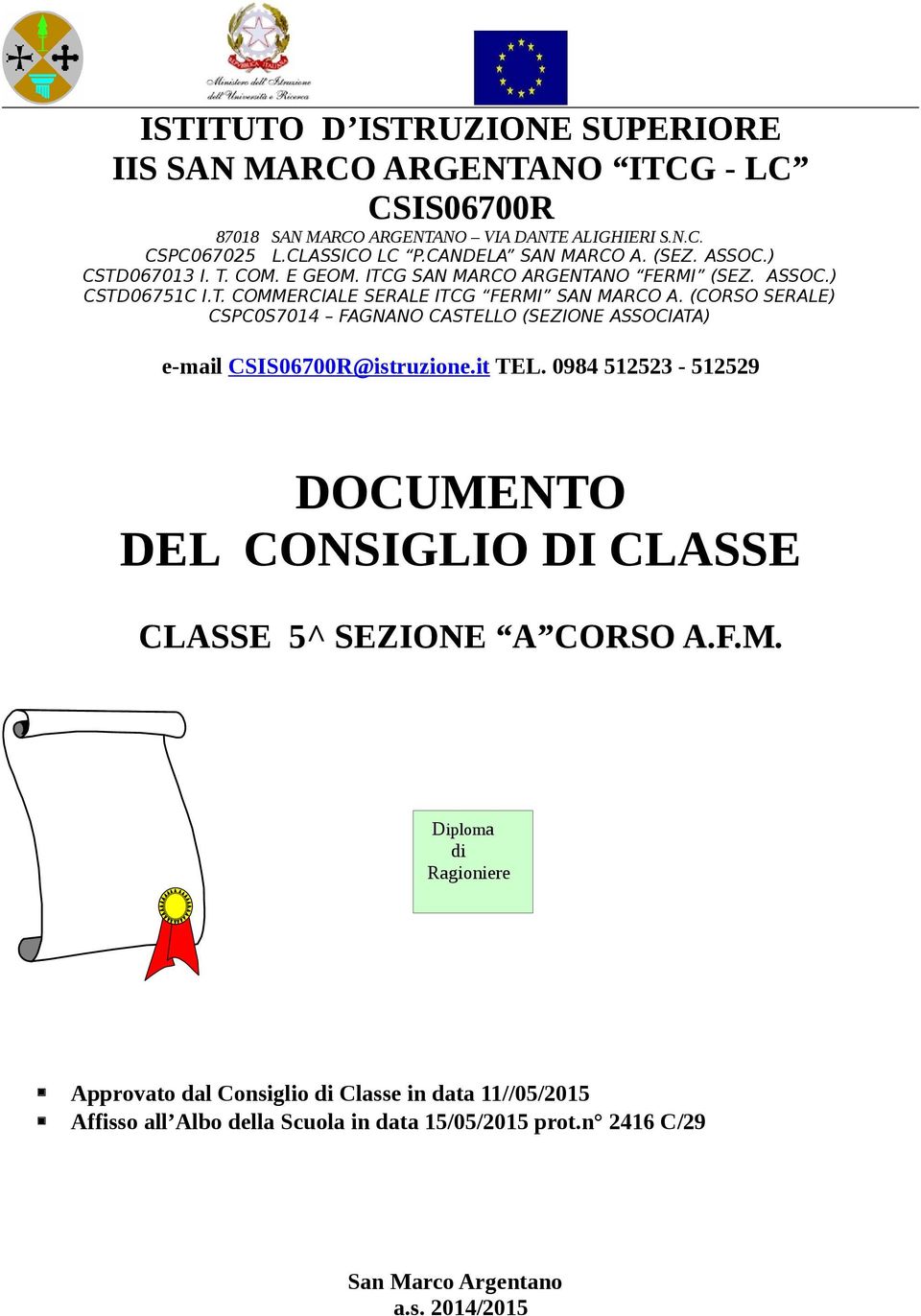 (CORSO SERALE) CSPC0S7014 FAGNANO CASTELLO (SEZIONE ASSOCIATA) e-mail CSIS06700R@istruzione.it TEL.