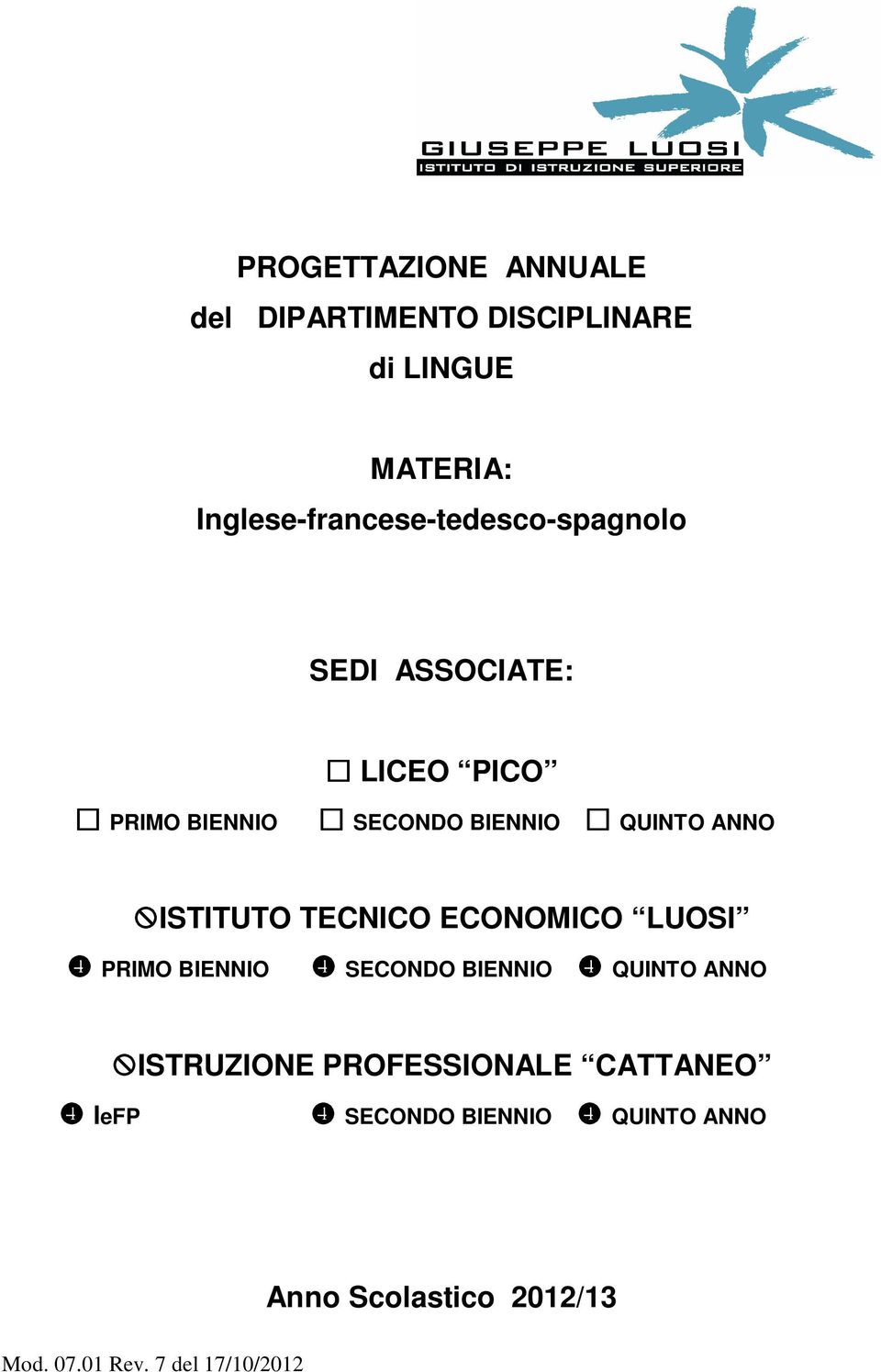 BIENNIO QUINTO ANNO ISTITUTO TECNICO ECONOMICO LUOSI PRIMO BIENNIO SECONDO BIENNIO