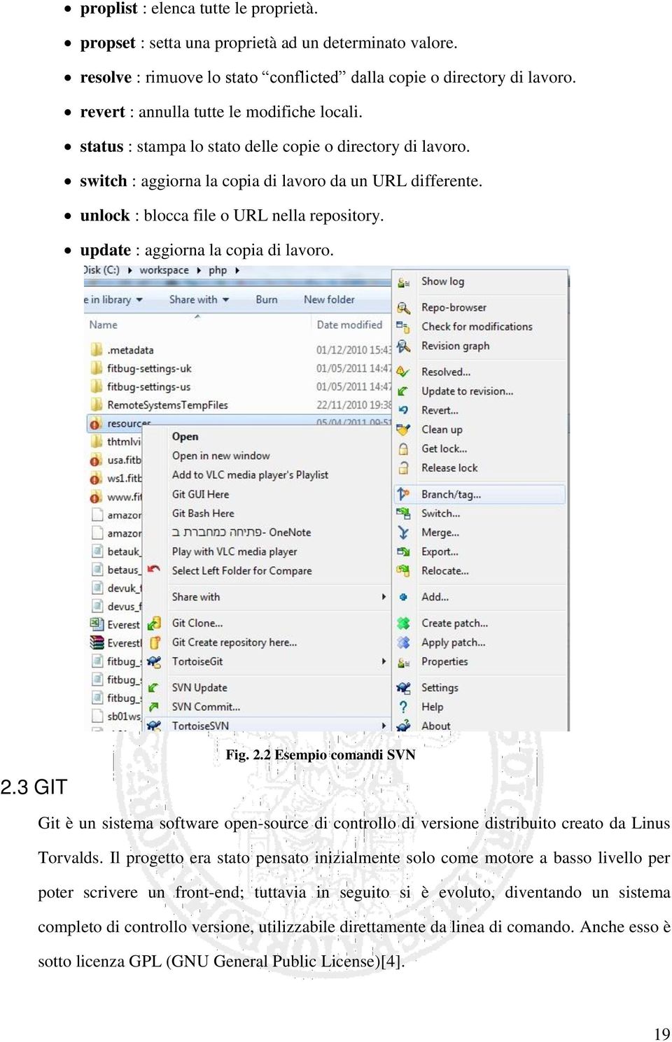 unlock : blocca file o URL nella repository. update : aggiorna la copia di lavoro. 2.