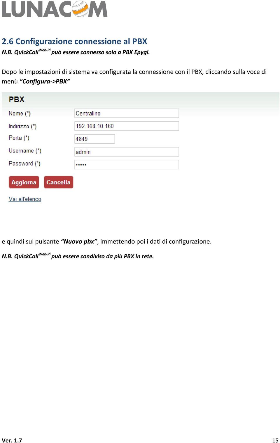 Dopo le impostazioni di sistema va configurata la connessione con il PBX, cliccando sulla